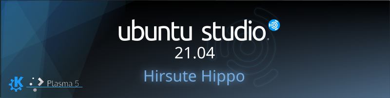 Ubuntu Studio 21.04 'Hirsute Hippo' logo with a dark background and Plasma 5 icon.
