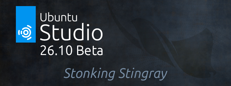 Graphic showing the logo and name of Ubuntu Studio 26.10 Beta, titled 'Stonking Stingray' against a dark background.